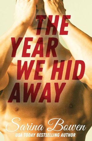 Cover Art for 9780991068029, The Year We Hid Away: 2 (The Ivy Years) by Sarina Bowen