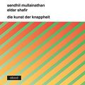 Cover Art for 9783954711437, Die Kunst der Knappheit by Sendhil Mullainathan, Eldar Shafir