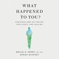 Cover Art for B08PW4Q284, What Happened to You? by Oprah Winfrey, Dr. Bruce Perry