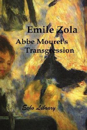 Cover Art for 9781406880120, Abbe Mouret's Transgression by Emile Zola