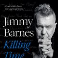 Cover Art for 9781460713105, Killing Time: Short stories from the long road home by Jimmy Barnes
