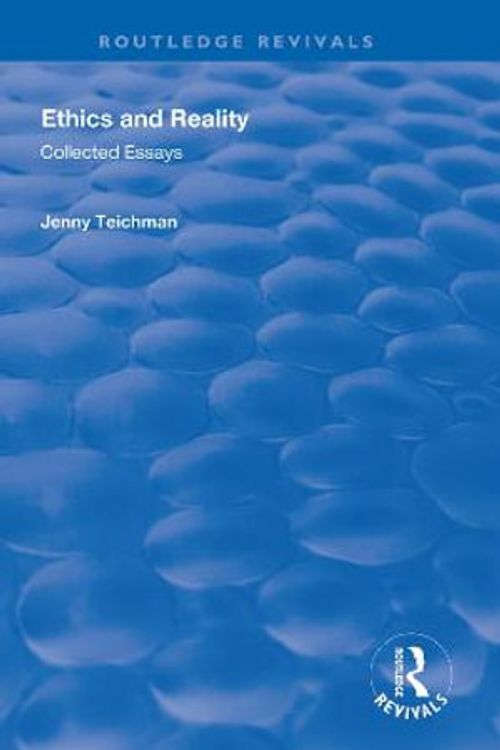 Cover Art for 9781138624788, Ethics and Reality: Collected Essays by Jenny Teichman