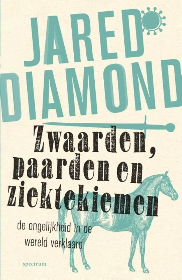 Cover Art for 9789000319329, Zwaarden, paarden en ziektekiemen by Jared Diamond