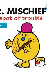 Cover Art for 9781844229925, Mr Men and little Miss: Mr Mischief a spot of Trouble by Roger Hargreaves