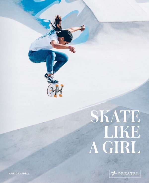 Cover Art for 9783791387079, Skate Like A Girl by Carolina Amell