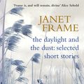 Cover Art for 9781742740041, The Daylight And The Dust: Selected Short Stories by Janet Frame