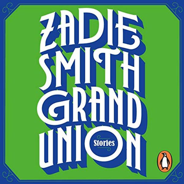 Cover Art for B07P5NXHGG, Grand Union by Zadie Smith