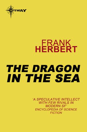 Cover Art for 9780575104556, The Dragon in the Sea by Frank Herbert