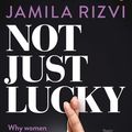 Cover Art for 9780143783541, Not Just Lucky by Jamila Rizvi