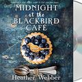 Cover Art for 9781250222466, Midnight at the Blackbird Cafe: A Novel by Heather Webber