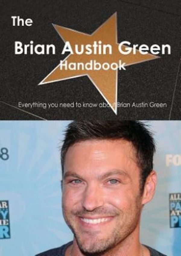 Cover Art for 9781486465026, The Brian Austin Green Handbook - Everything You Need to Know About Brian Austin Green by Emily Smith