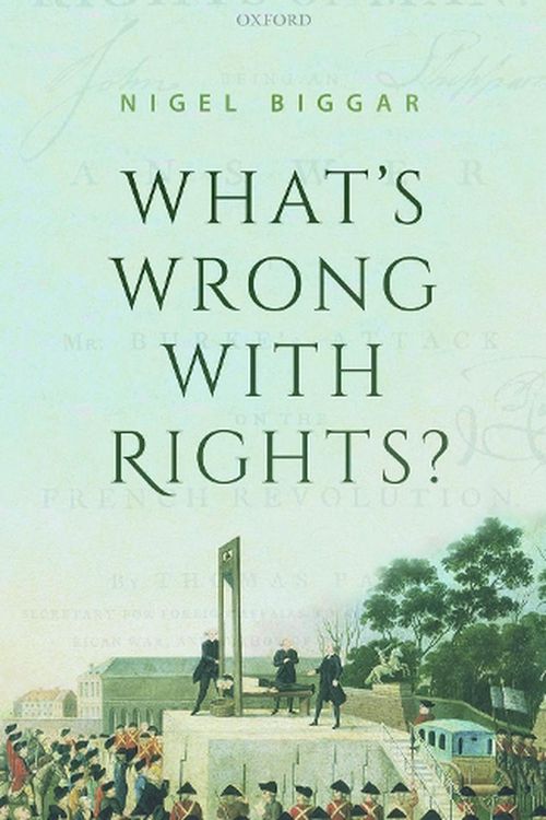 Cover Art for 9780198861973, What's Wrong with Rights? by Nigel Biggar