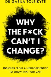 Cover Art for 9781804190678, Why the F*ck Can’t I Change? by Dr. Gabija Toleikyte