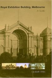 Cover Art for 9780957747142, The Royal Exhibition Building, Melbourne: A Guide by Elizabeth Willis