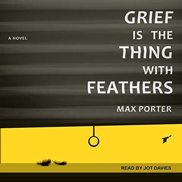 Cover Art for 9781665249959, Grief Is the Thing with Feathers Lib/E by Max Porter