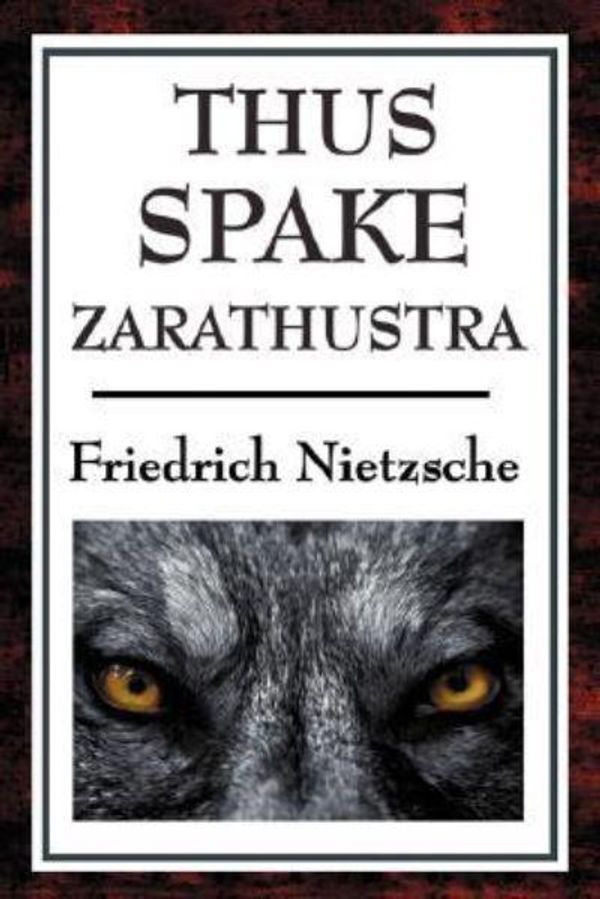 Cover Art for 9781604593235, Thus Spake Zarathustra by Friedrich Wilhelm Nietzsche