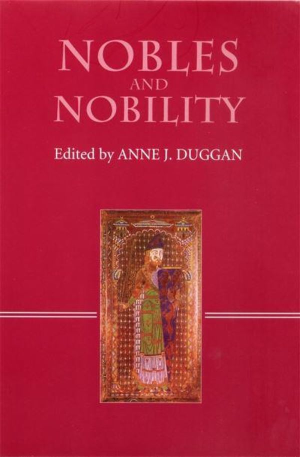 Cover Art for 9780851158822, Nobles and Nobility in Medieval Europe by Anne J. Duggan
