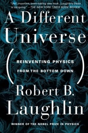 Cover Art for 9780465038299, A Different Universe by Robert Laughlin