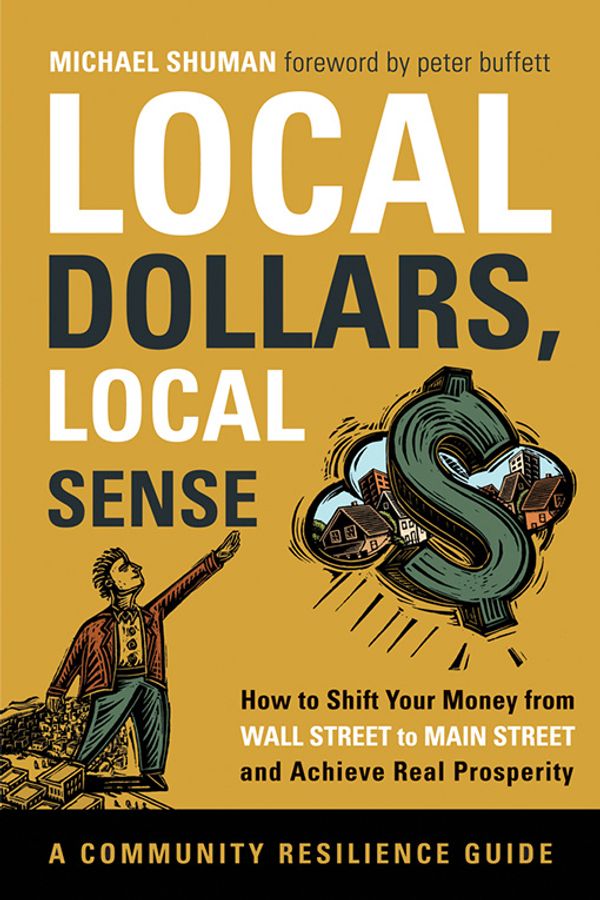 Cover Art for 9781603583442, Local Dollars, Local Sense by Michael Shuman