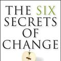 Cover Art for 9781118152607, The Six Secrets of Change: What the Best Leaders Do to Help Their Organizations Survive and Thrive by Michael Fullan