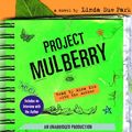 Cover Art for 9780307245366, Project Mulberry (Lib)(CD) by Linda Sue Park