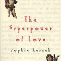 Cover Art for 9780099416999, The Superpower of Love by Sophie Hannah