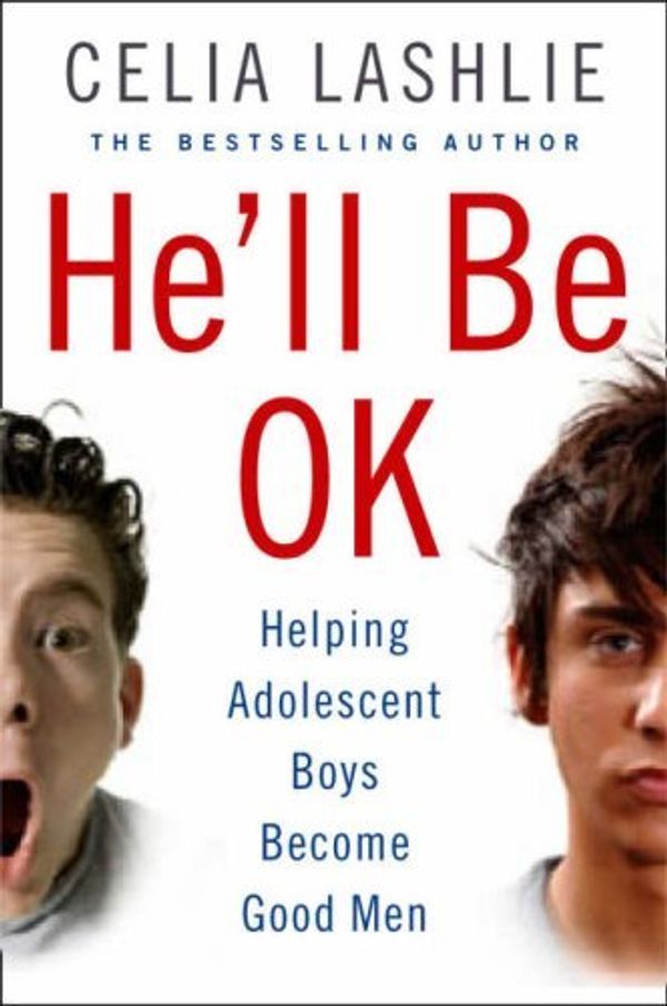 Cover Art for B012HTIE04, He'll Be OK: Helping Adolescent Boys Become Good Men by Celia Lashlie (9-Sep-2011) Paperback by 