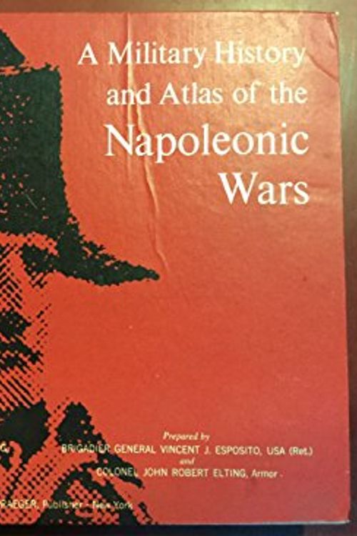 Cover Art for 9780404169503, A Military History and Atlas of the Napoleonic Wars by Vincent J. Esposito