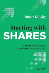 Cover Art for 9780730395164, Starting With Shares: A beginner's guide to sharemarket success by Roger Kinsky