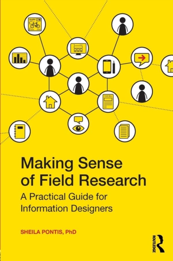 Cover Art for 9780415790031, Making Sense of Field ResearchA Practical Guide for Information Designers by Sheila Pontis