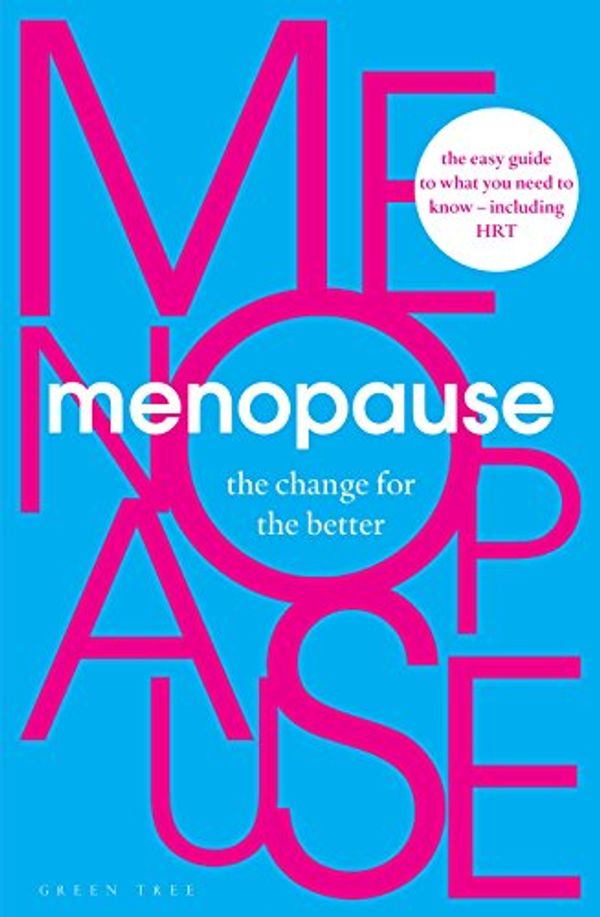 Cover Art for B07B8JB5XT, Menopause: The Change for the Better by 