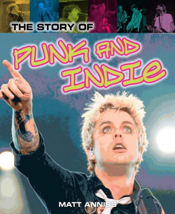 Cover Art for 9781445118680, Story of Punk and Indie by Matt Anniss