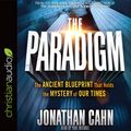 Cover Art for B0774XQX9W, The Paradigm: The Ancient Blueprint That Holds the Mystery of Our Times by Jonathan Cahn
