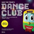 Cover Art for 9781950057030, Sam the Tram's Dance Club: North American Edition by Lowen Clarke