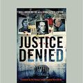 Cover Art for 9781525248511, Justice Denied by Bill Hosking Qc and John Suter Linton