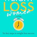 Cover Art for B07Z4LKFG2, Interval Weight Loss for Women: The 6 key steps to weight loss success by Nick Fuller