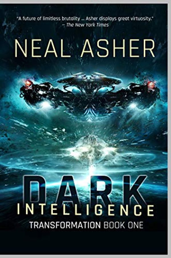 Cover Art for B07H51PRSM, Dark Intelligence: Transformation Book One (Transformations 1) by Neal Asher
