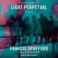 Cover Art for 9781797125732, Light Perpetual by Francis Spufford, Imogen Church