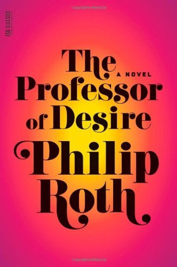 Cover Art for 9780374237561, The professor of desire by Philip Roth