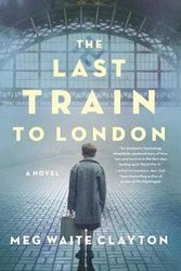 Cover Art for 9780062966285, The Last Train To London by Meg Waite Clayton