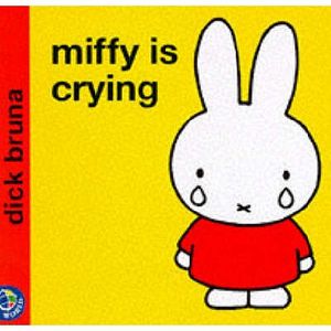 Cover Art for 9780749829810, Miffy Is Crying (Miffy's Library) by Dick Bruna