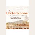 Cover Art for 9781611744507, The Latehomecomer by Kao Kalia Yang