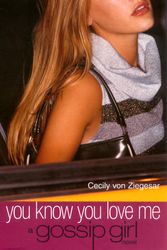 Cover Art for 9780747563433, Gossip Girl 2 You Know You Love Me by Cecily Von Ziegesar