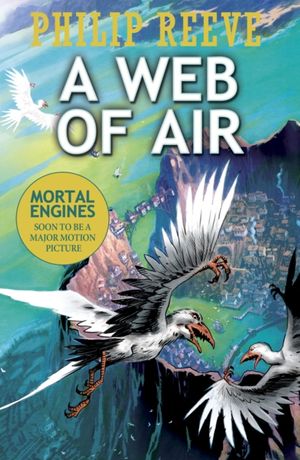 Cover Art for 9781407180229, A Web of Air by Philip Reeve