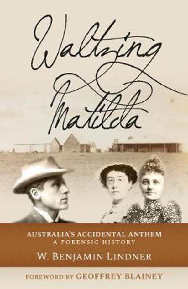 Cover Art for 9781925877076, Waltzing Matilda 2019: Australia's Accidental Anthem by W. Benjamin Lindner