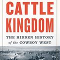 Cover Art for B01I4FPNRC, Cattle Kingdom: The Hidden History of the Cowboy West by Christopher Knowlton