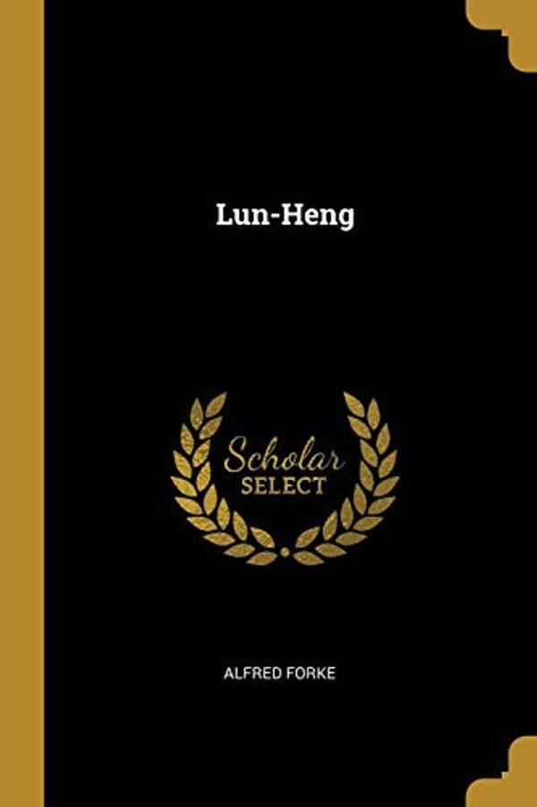 Cover Art for 9780530566412, Lun-Heng by Alfred Forke