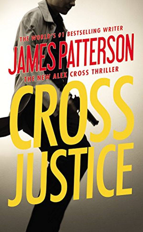 Cover Art for 9781455567744, CROSS JUSTICE by James Patterson