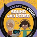 Cover Art for 9781526313621, Create the Code: Sound and Video by Max Wainewright