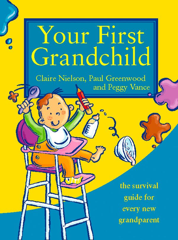Cover Art for 9780722536988, Your First Grandchild: Useful, touching and hilarious guide for first-time grandparents by Greenwood, Nielson, Vance